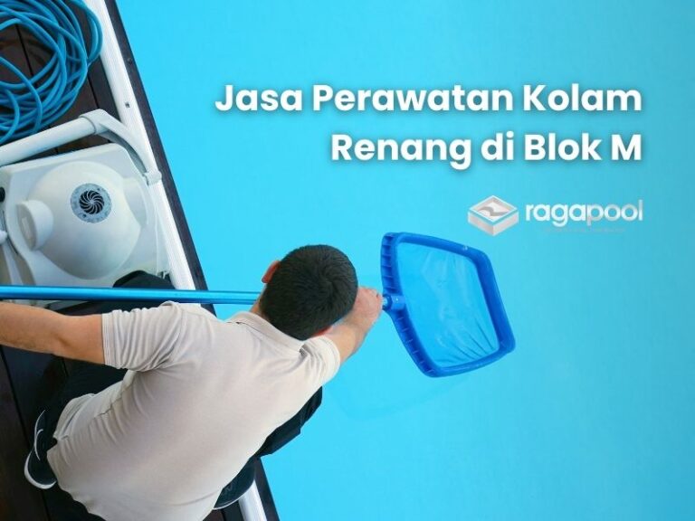 jasa perawatan kolam renang di blok m
