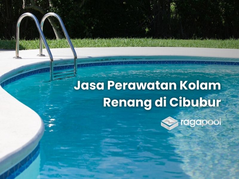 jasa perawatan kolam renang di cibubur
