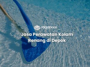 jasa perawatan kolam renang di depok