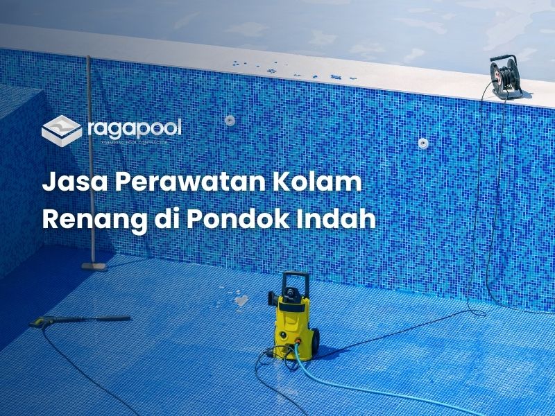 jasa perawatan kolam renang di pondok indah