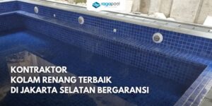 Kontraktor Kolam Renang Terbaik di Jakarta Selatan Bergaransi
