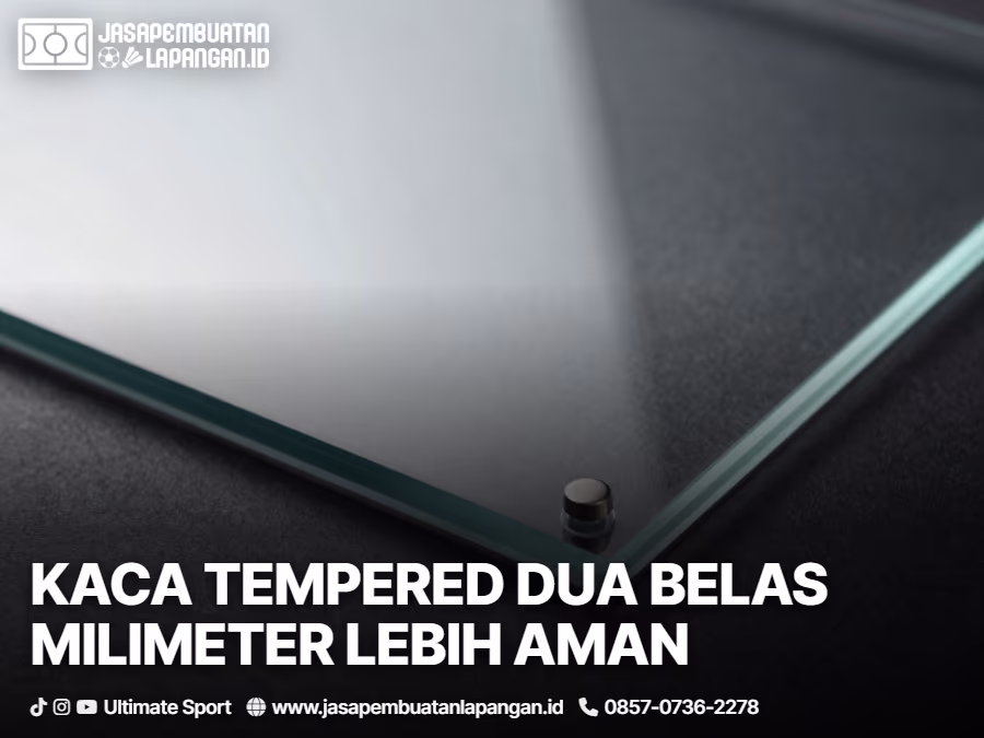 01-mengapa-wajib-menggunakan-kaca-tempered-minimal-12-milimeter